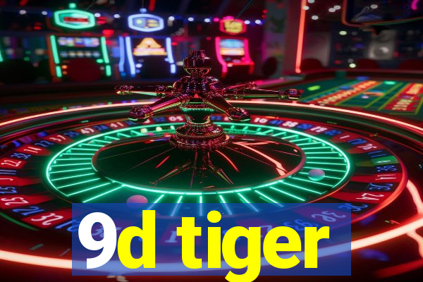 9d tiger